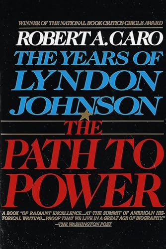Path to Power : the Years of Lyndon Johnson I